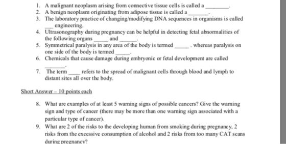 1. A malignant neoplasm arising from connective tissue cells is called a 2. A benign neoplasm originating from adipose tissue