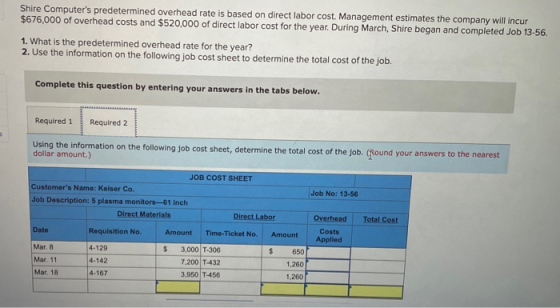 Shire Computers predetermined overhead rate is based on direct labor cost. Management estimates the company will incur $676,