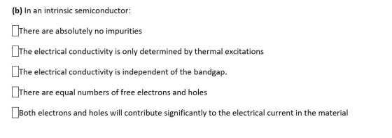 (b) In an intrinsic semiconductor: There are absolutely no impurities the electrical conductivity is only determined by therm