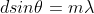 d sin\theta =m\lambda