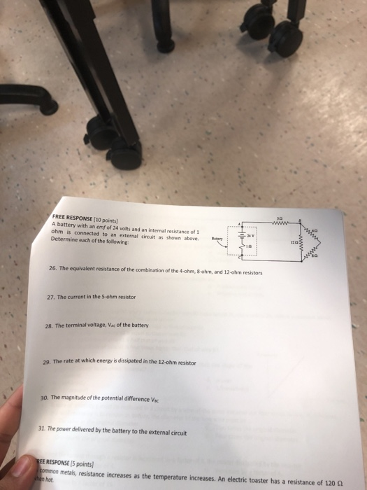 FREE RESPONSE [10 points A battery with an emf of 24 volts and an internal resistance of 1 ohm is connected to an external ci