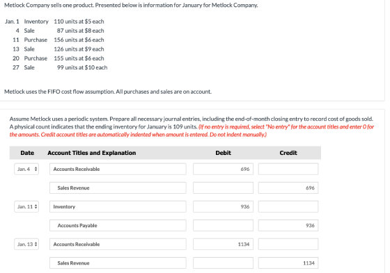 Metlock Company sells one product. Presented below is information for January for Metlock Company. Jan. 1 Inventory 4 Sale 11