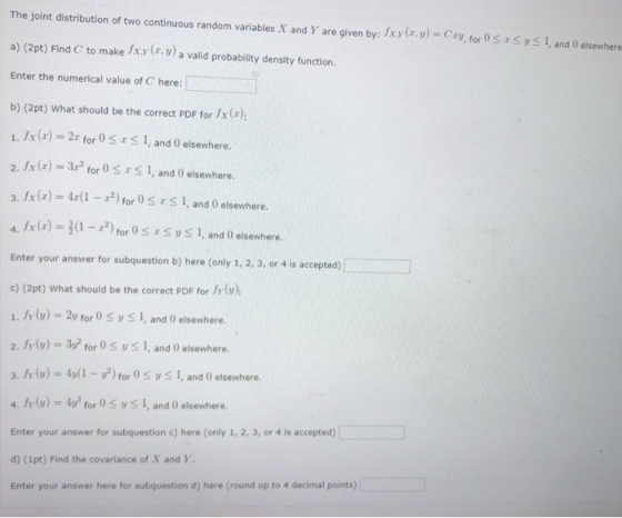 The joint distribution of two continuous random variables X and Y are given by: [xx{xy) = Cry, for OSIS ys 1, and 0 elsewhere