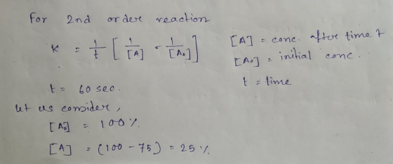 for 2nd order reaction after timet - + [a tar] [A] conc. [Ao t a time initial conc. 60 sec. let us consider, [A] = 100 % [A]