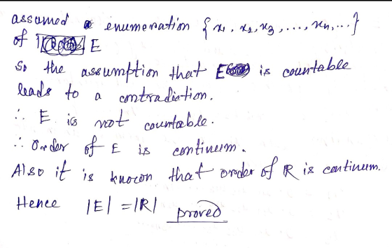assumed enumeration fr. xs, uz , ..., nr. ... } of 100 E So the assumption that is countable - leads to a contradiction. . .