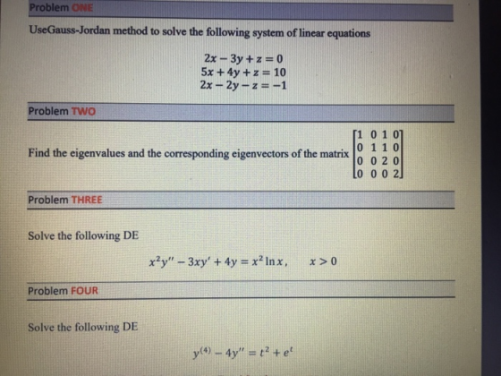 Problem ONE UseGauss-Jordan method to solve the following system of linear equations 2x - 3y +z = 0 5x + 4y +z = 10 2x - 2y -