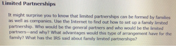 Limited Partnerships It might surprise you to know that limited partnerships can be formed by families as well as companies.