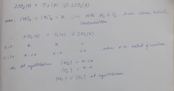 2502(9) + 02 (9) = 2803 (9) ,ie, beth 80, 4 O2 concentration. have some intial No, (sol. = [0] = x i 2 so, (9) + O2(o) + 2503