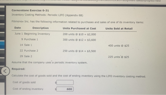 dssighm Kedunprogress=false Cornerstone Exercise 6-31 Inventory Costing Methods: Periodic LIFO (Appendix 6B) Filimonov Inc. h