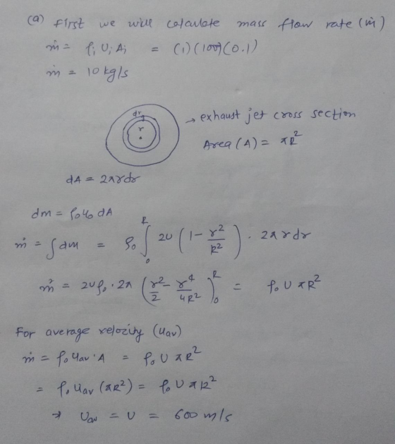 (a) first will calculate n = 1; U; Aj 10 kgls mass flow rate (in) (1) (100) (0.1) du exhaust jet cross section. Area (4) = R²