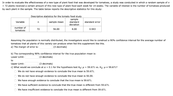 In order to evaluate the effectiveness of a new type of plant food that was developed for tomatoes, a study was conducted in