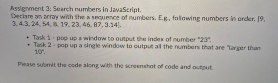 Assignment 3: Search numbers in JavaScript. Declare an array with the a sequence of numbers. E.g., following numbers in order