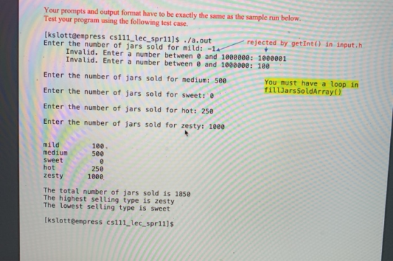 Your prompts and output format have to be exactly the same as the sample run below. Test your program using the following tes