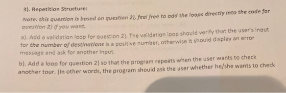 3). Repetition Structure: Note: this question is based on question 2), feel free to add the loops directly into the code for