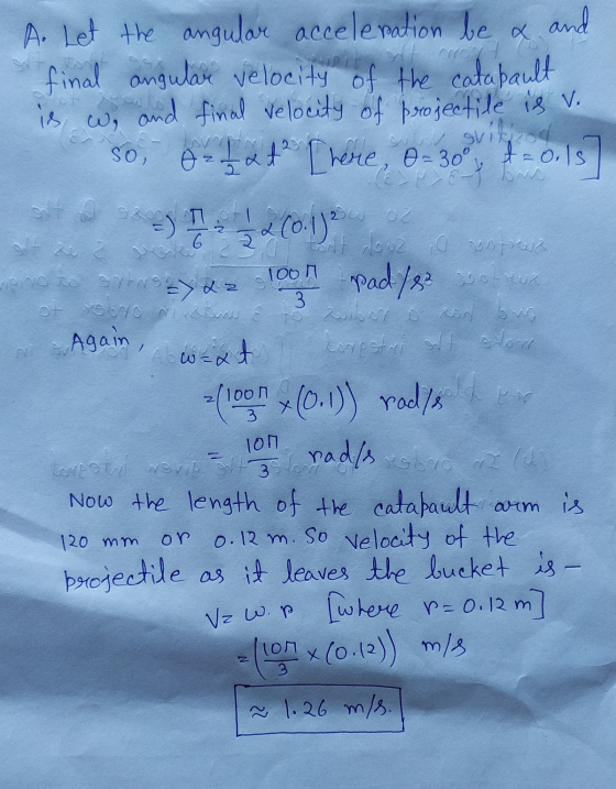 W, CC- A. Let the angular acceleration be a ar and ultro final angulare velocity of the catapault is and final velocity of pr