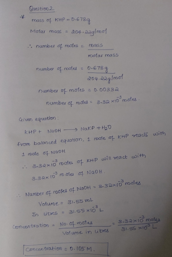 Question 2 mass of KHP = 0.6789 204.zaglmol Molar mass .. number of molesz mass motor roass number of moles = 0.6769 204.22 g