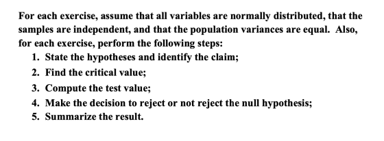 For each exercise, assume that all variables are normally distributed, that the samples are independent, and that the populat