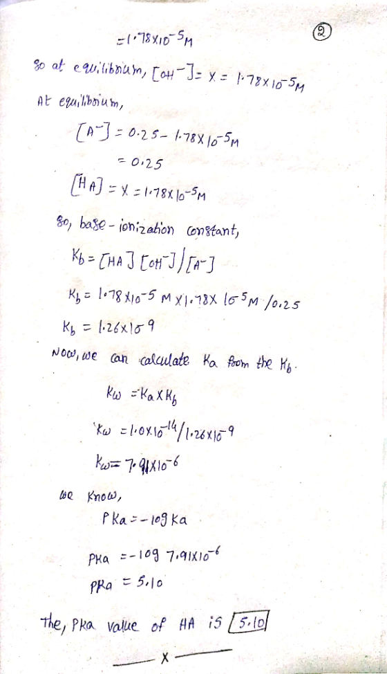 = 1784105m So at ewlibrium, [ok-3= Y = 1.78X10-50% At equilibrium, .:. [^] = 0.25-1.78X16-57 = 0,25 [HA] = X =17881-5 go, bag