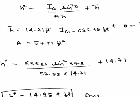 ha = Ica sino th Ah - ħ= 14.71ft For=635.35ft* A = 57.55 ² h = 635.35 sir? 34.8 +14.71 57.55 X 14.71 Th14.954 H Ans