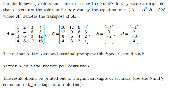 For the following vectors and matrices, using the NumPy library, write a script file that determines the solution for x given