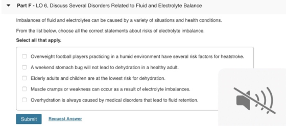 Part F LO 6, Discuss Several Disorders Related to Fluid and Electrolyte Balance Imbalances of fluid and electrolytes can be c