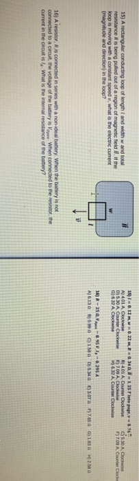 15) A rectangular conducting loop of length and with w and total resistance is being pulled out of a region of magnetic field