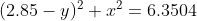 (2.85-y)^2 + x^2=6.3504