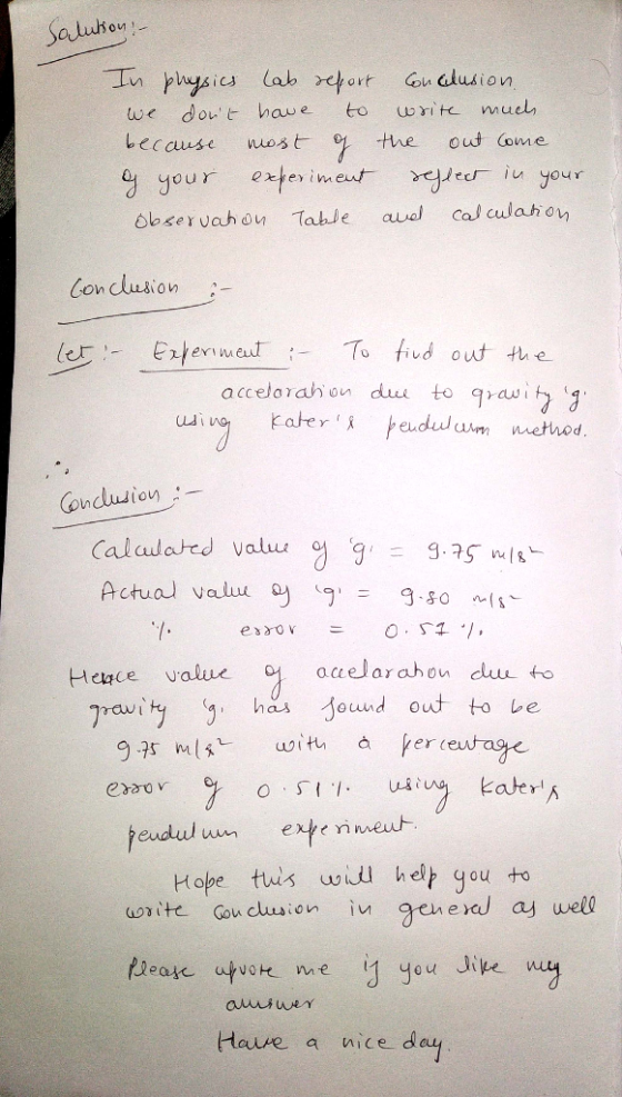 Solution, - In phrassics lab report conclusion. we dont have to write much because most of the outcome g your experiment ref
