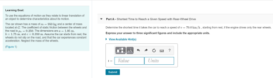 Part A - Shortest Time to Reach a Given Speed with Rear-Wheel Drive Learning Goal: To use the equations of motion as they rel