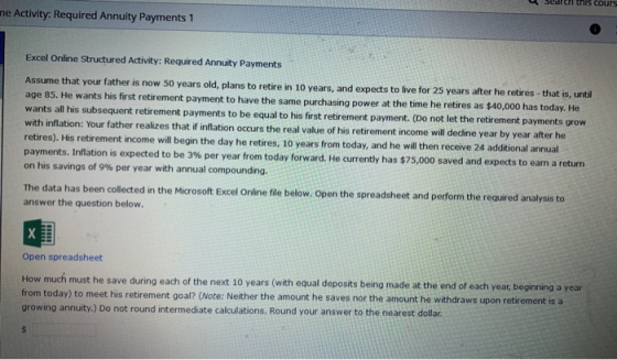 e Activity: Required Annuity Payments 1 Excel Online Structured Activity: Required Annuity Payments Assume that your father i