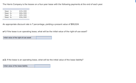 The Harris Company is the lessee on a four-year lease with the following payments at the end of each year: Year 1: Year 2: Ye