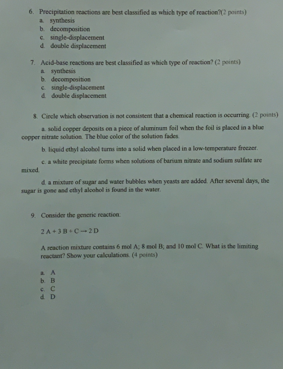 6. Precipitation reactions are best classified as which type of reaction?(2 points) a. synthesis b. decomposition c. single-d