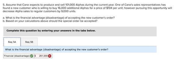 5. Assume that Cane expects to produce and sell 101,000 Alphas during the current year. One of Canes sales representatives h