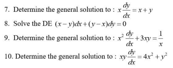 dy 7. Determine the general solution to : x = x+y dx 8. Solve the DE (x - y)dx +(y – x)dy dy 9. Determine the general solutio