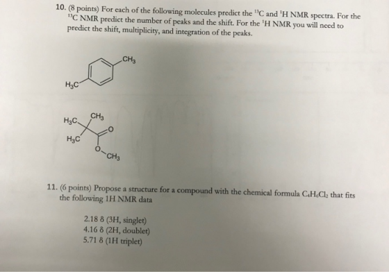 10. (8 points) For each of the following molecules predict the C and H NMR spectra. For the C NMR predict the number of pe