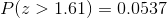 P(z>1.61)=0.0537