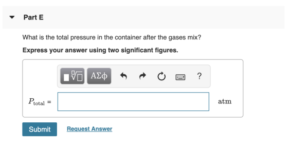 Part E What is the total pressure in the container after the gases mix? Express your answer using two significant figures. VO
