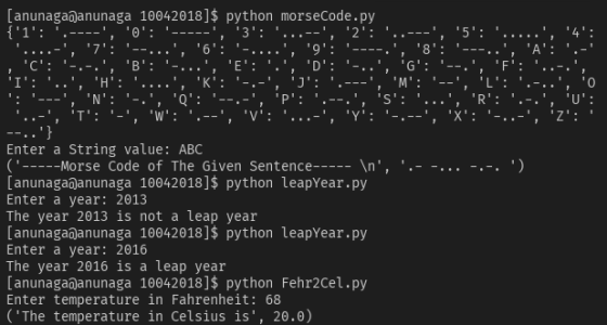 [anunagananunaga 10042018]$ python morseCode.py 0 Enter a String value: ABC ( Morse Code of The Given Sentence \n [anunaga@a