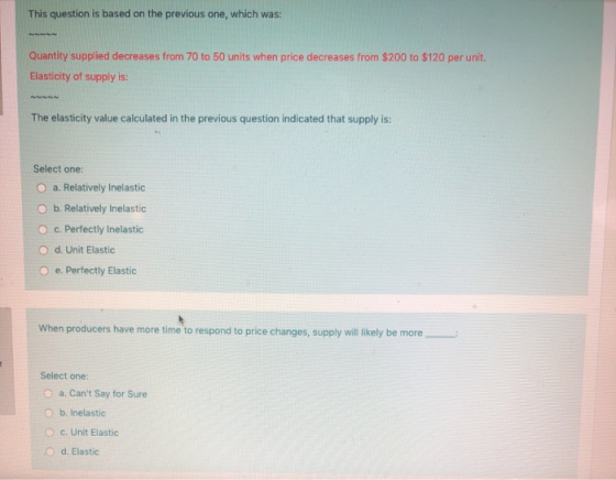This question is based on the previous one, which was: Quantity supplied decreases from 70 to 50 units when price decreases f