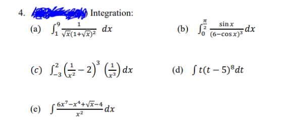 4. Integration: TT (a) Si Jachtvoz dx (b) sin x dx (6-cos x)3 (c) , (2-2) (3) dx (d) St(t - 5)8dt 6x7-x*+VX-4 dx x2