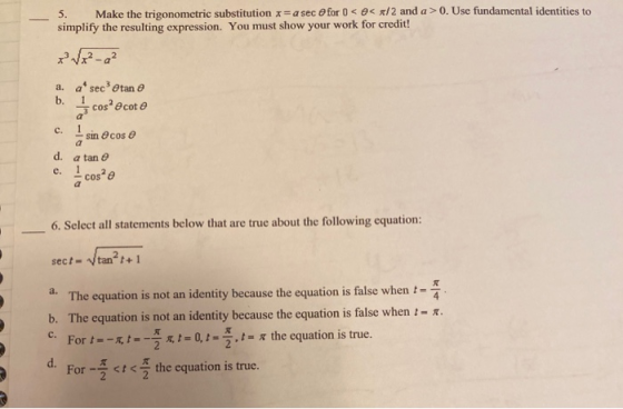 5. Make the trigonometric substitution r=a sec for 0 < < x/2 and a > 0. Use fundamental identities to simplify the resulting