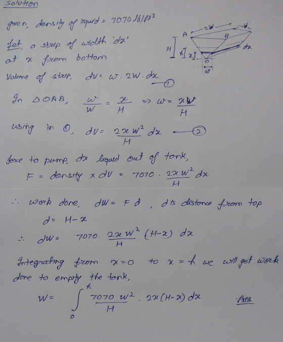 22 Hh xI. ce solution giver, density of liquid = 7070 18 1ff3 Let a strip of width dat at & from bottom Volume of strup, du=