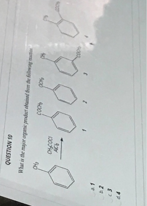 QUESTION 10 What is the major organic product obtained from the following reaction CH3 COCH OCHO 044 CHÚC00 АСЫ 3 a 1 b.2 C3