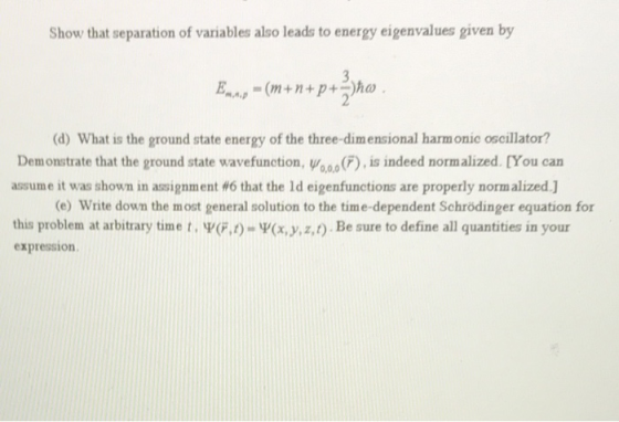 Show that separation of variables also leads to energy eigenvalues given by (d) What is the ground state energy of the three-