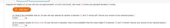 Suppose the heights of 18-year-old men are approximately normally distributed, with mean 73 inches and standard deviation 6 i