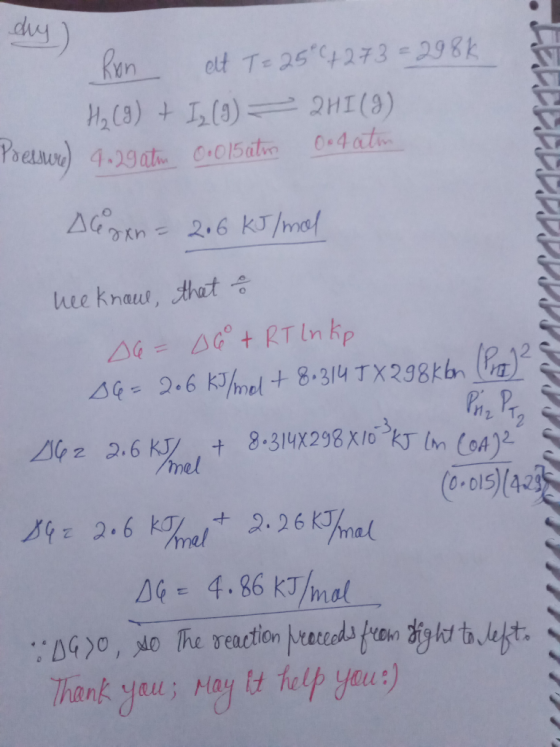 duy) Ron et T = 25°4273=298k. H2(g) + 12 (9) = 2HI(J) Pressure) 4.29 ath 0.015 atm Ootatom Aegon = 206 kJ/mol weekname, that
