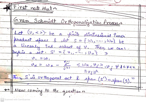 First note that is Gram Schmidt Orthogonaligahen Process Let (v, <>). be a finite dimensional inner product space & let s = à