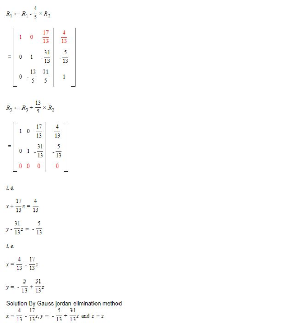 4 R; --21-5*R R:=R 0 0 0 0 17 x132 4 13 4 17 *13 13- 5 31 y = - 13 13 Solution By Gauss jordan elimination method 4 17 5 31 *