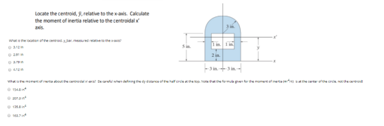 Locate the centroid, ỹ, relative to the x-axis. Calculate the moment of inertia relative to the centroidal x 3 in axis What i