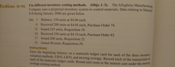 Problems (4.1A) Use different inventory costing methods. (Objs. 1-3). The Allegheny Manufacturing Company uses a perpetual in